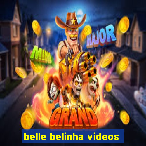 belle belinha videos